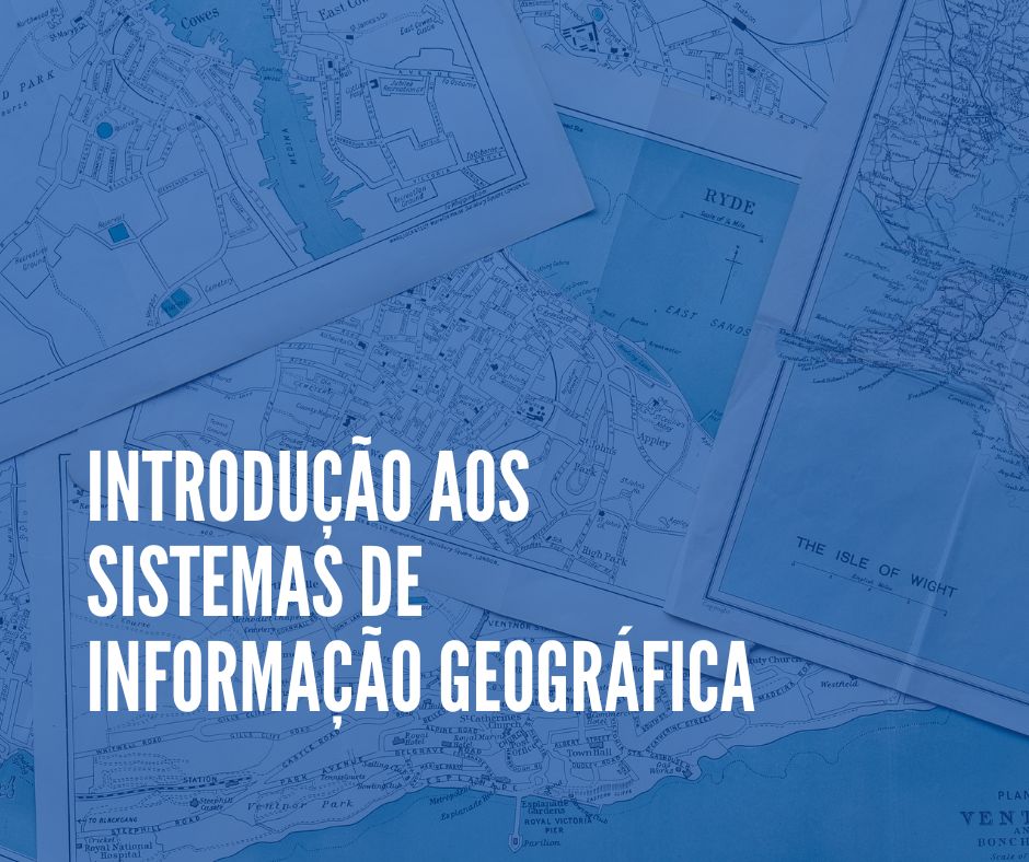 Introdução aos Sistemas de Informação Geográfica