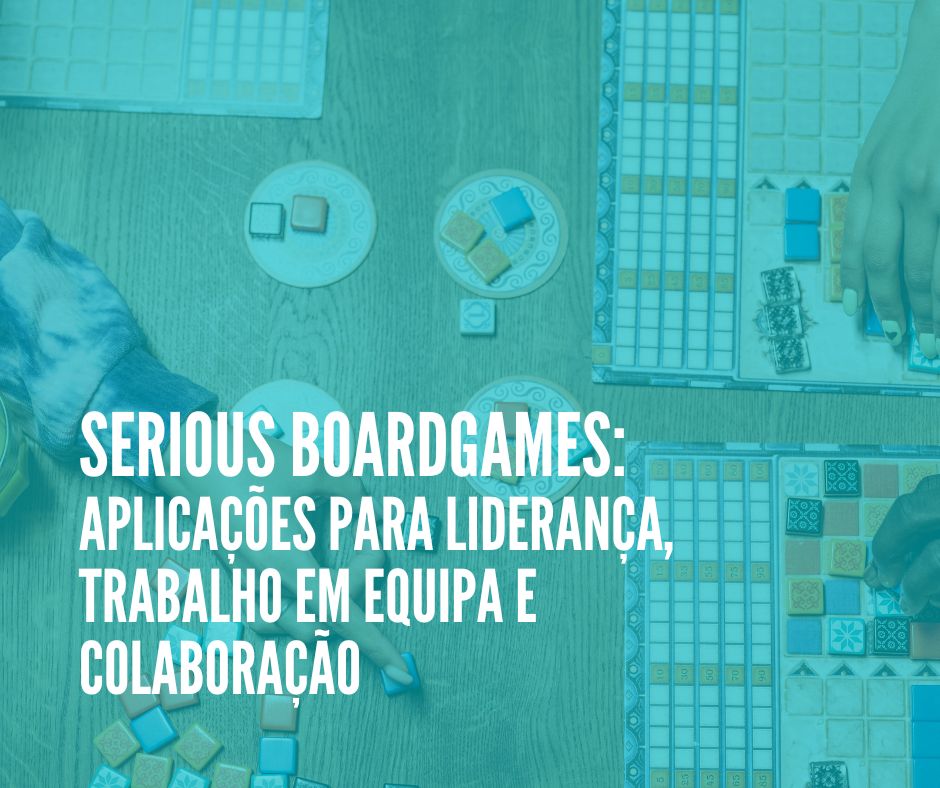 Serious Boardgames: aplicações para liderança, trabalho em equipa e colaboração