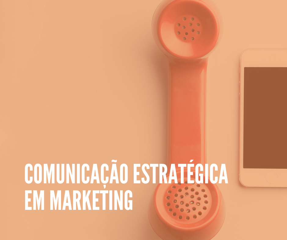 Comunicação Estratégica em Marketing  